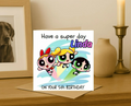 Personalized power puff girls  Birthday Card